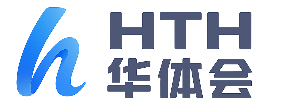 华体会(中国)官方网站-欢迎体验综合娱乐平台 开云体育官方合作
